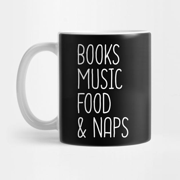 Books Music Food And Naps by DragonTees